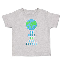 Toddler Clothes Be Kind to Our Planet Toddler Shirt Baby Clothes Cotton