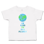 Toddler Clothes Be Kind to Our Planet Toddler Shirt Baby Clothes Cotton