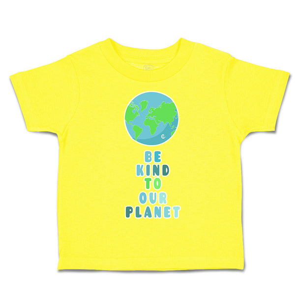 Toddler Clothes Be Kind to Our Planet Toddler Shirt Baby Clothes Cotton