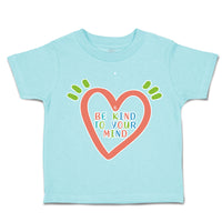 Toddler Clothes Be Kind to Your Mind Toddler Shirt Baby Clothes Cotton