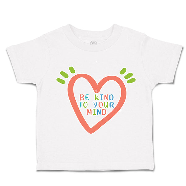 Toddler Clothes Be Kind to Your Mind Toddler Shirt Baby Clothes Cotton