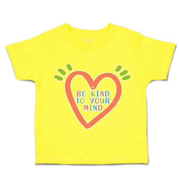 Toddler Clothes Be Kind to Your Mind Toddler Shirt Baby Clothes Cotton