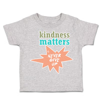 Toddler Clothes Kindness Matters Never Give up Toddler Shirt Baby Clothes Cotton