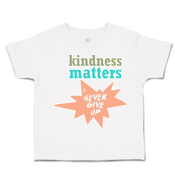 Toddler Clothes Kindness Matters Never Give up Toddler Shirt Baby Clothes Cotton