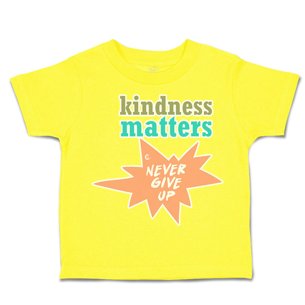 Toddler Clothes Kindness Matters Never Give up Toddler Shirt Baby Clothes Cotton