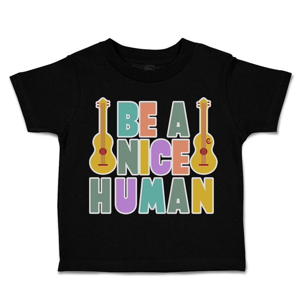 Toddler Clothes Be A Nice Human Guitar Toddler Shirt Baby Clothes Cotton