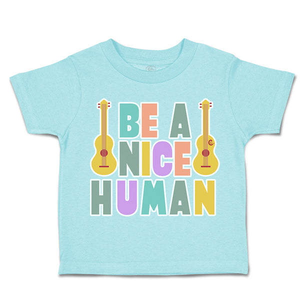 Toddler Clothes Be A Nice Human Guitar Toddler Shirt Baby Clothes Cotton