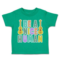 Toddler Clothes Be A Nice Human Guitar Toddler Shirt Baby Clothes Cotton