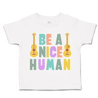 Toddler Clothes Be A Nice Human Guitar Toddler Shirt Baby Clothes Cotton