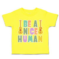 Toddler Clothes Be A Nice Human Guitar Toddler Shirt Baby Clothes Cotton