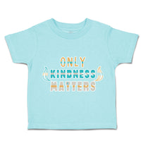 Toddler Clothes Only Kindness Matters Toddler Shirt Baby Clothes Cotton