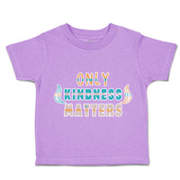 Toddler Clothes Only Kindness Matters Toddler Shirt Baby Clothes Cotton