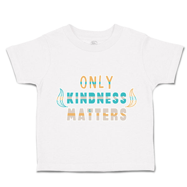 Toddler Clothes Only Kindness Matters Toddler Shirt Baby Clothes Cotton