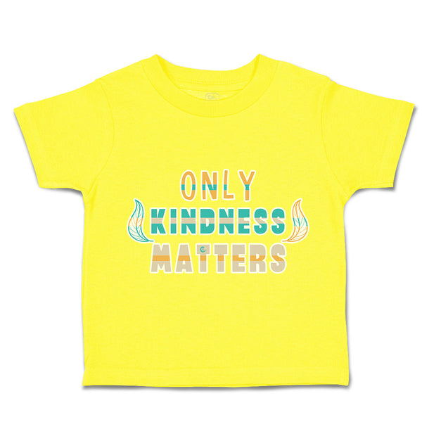 Toddler Clothes Only Kindness Matters Toddler Shirt Baby Clothes Cotton