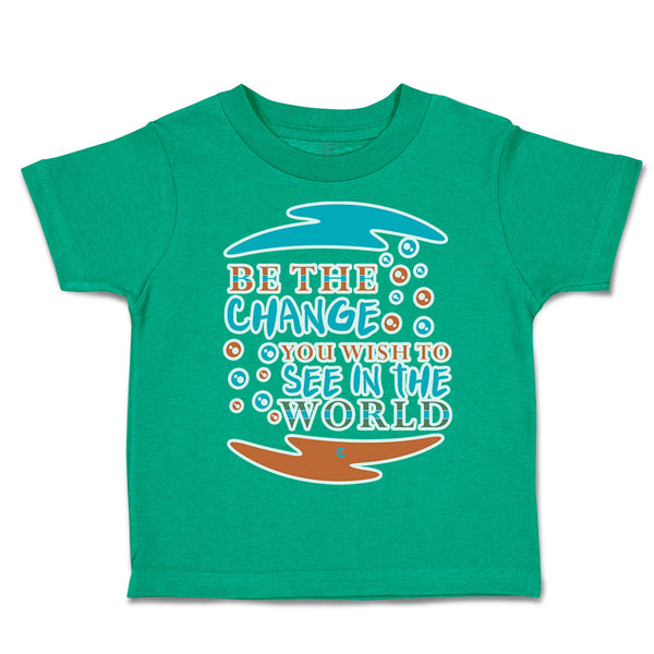 Toddler Clothes Be The Change You Wish to See in The World Toddler Shirt Cotton