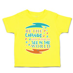 Toddler Clothes Be The Change You Wish to See in The World Toddler Shirt Cotton