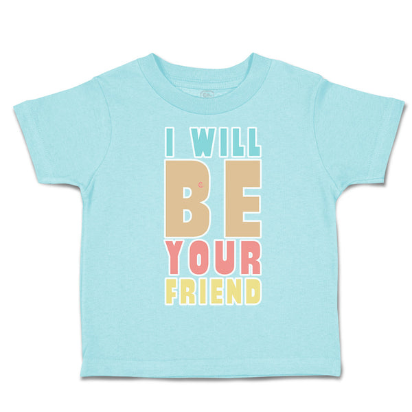 Toddler Clothes I Will Be Your Friend Toddler Shirt Baby Clothes Cotton