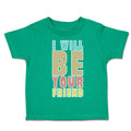 Toddler Clothes I Will Be Your Friend Toddler Shirt Baby Clothes Cotton