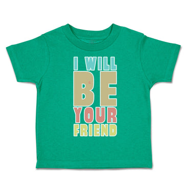 Toddler Clothes I Will Be Your Friend Toddler Shirt Baby Clothes Cotton