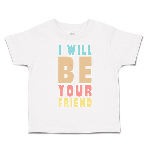 Toddler Clothes I Will Be Your Friend Toddler Shirt Baby Clothes Cotton