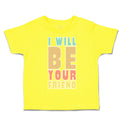 Toddler Clothes I Will Be Your Friend Toddler Shirt Baby Clothes Cotton