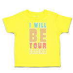 Toddler Clothes I Will Be Your Friend Toddler Shirt Baby Clothes Cotton