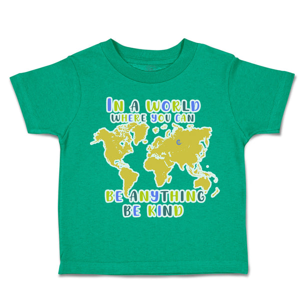 Toddler Clothes World Where You Can Be Anything Be Kind Toddler Shirt Cotton