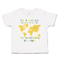 Toddler Clothes World Where You Can Be Anything Be Kind Toddler Shirt Cotton