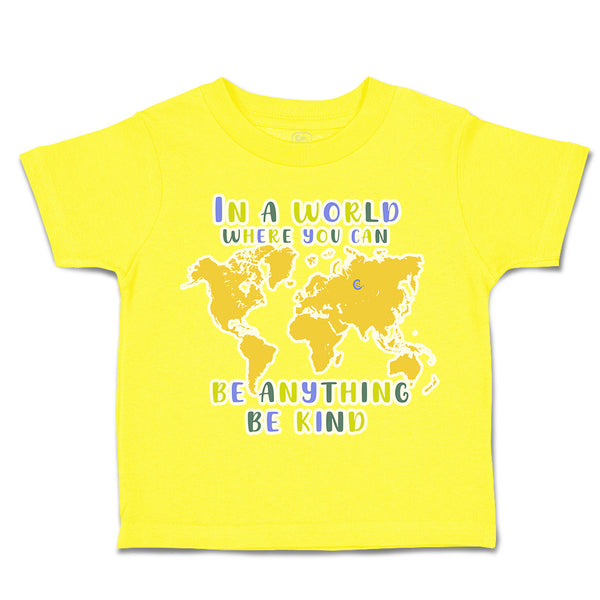 Toddler Clothes World Where You Can Be Anything Be Kind Toddler Shirt Cotton