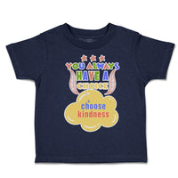 Toddler Clothes You Always Have A Choice Choose Kindness Toddler Shirt Cotton