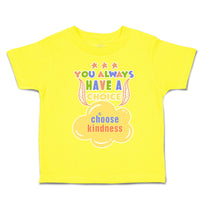 Toddler Clothes You Always Have A Choice Choose Kindness Toddler Shirt Cotton