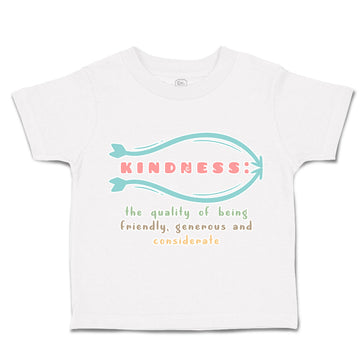 Toddler Clothes Kindness Quality Friendly Generous Considerate Toddler Shirt