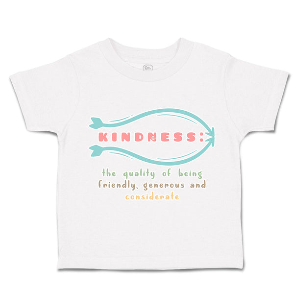 Toddler Clothes Kindness Quality Friendly Generous Considerate Toddler Shirt