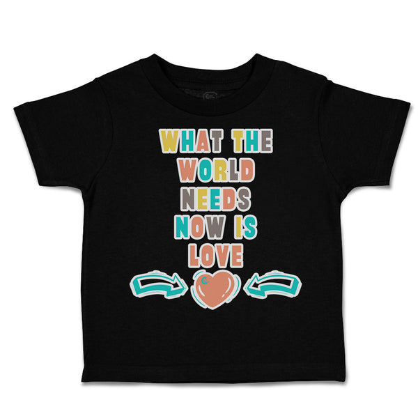 Toddler Clothes What The World Needs Now Is Love Toddler Shirt Cotton