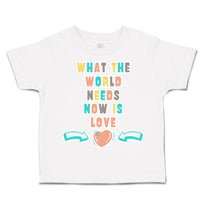 Toddler Clothes What The World Needs Now Is Love Toddler Shirt Cotton