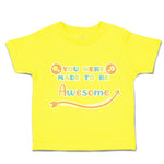 Toddler Clothes You Were Made to Be Awesome Toddler Shirt Baby Clothes Cotton