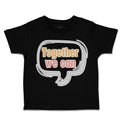 Toddler Clothes Together We Can Toddler Shirt Baby Clothes Cotton