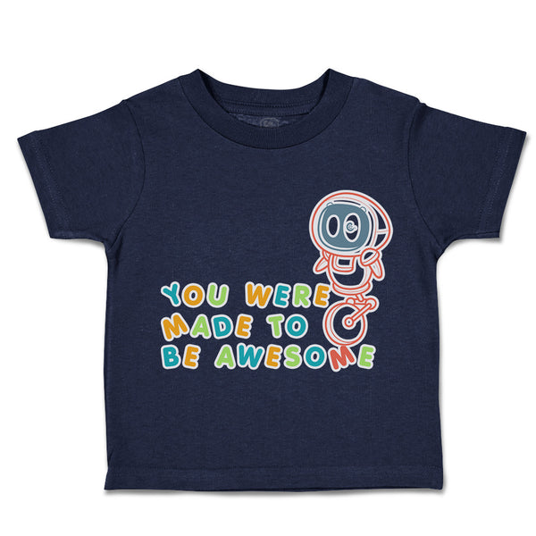 Toddler Clothes You Were Made to Be Awesome Astronaut Toddler Shirt Cotton