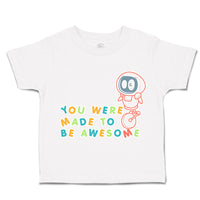 Toddler Clothes You Were Made to Be Awesome Astronaut Toddler Shirt Cotton