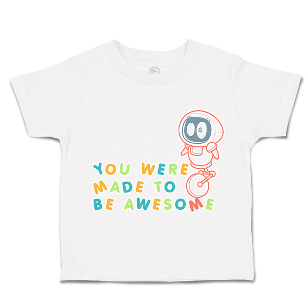 Toddler Clothes You Were Made to Be Awesome Astronaut Toddler Shirt Cotton
