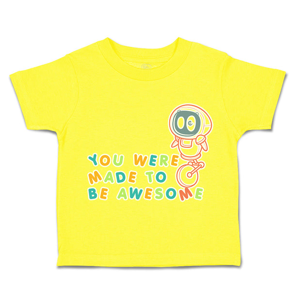 Toddler Clothes You Were Made to Be Awesome Astronaut Toddler Shirt Cotton