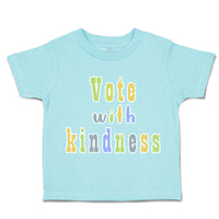 Toddler Clothes Vote with Kindness Toddler Shirt Baby Clothes Cotton