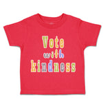 Toddler Clothes Vote with Kindness Toddler Shirt Baby Clothes Cotton