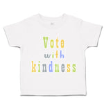 Toddler Clothes Vote with Kindness Toddler Shirt Baby Clothes Cotton