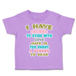 Toddler Clothes Decided to Stick with Love Hate Burden to Bear Toddler Shirt