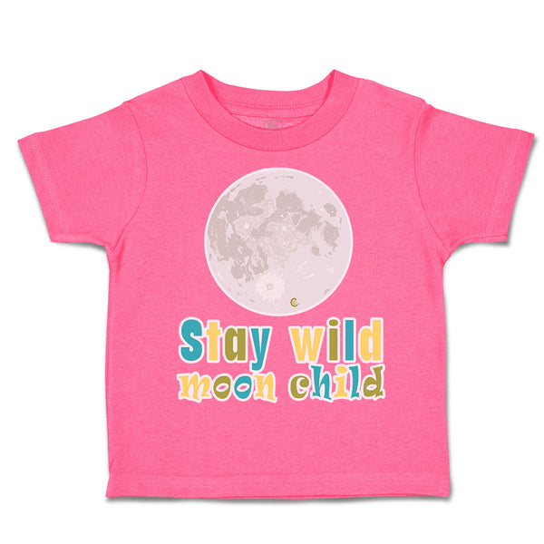 Toddler Clothes Stay Wild Moon Child Earth Toddler Shirt Baby Clothes Cotton