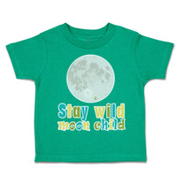 Toddler Clothes Stay Wild Moon Child Earth Toddler Shirt Baby Clothes Cotton