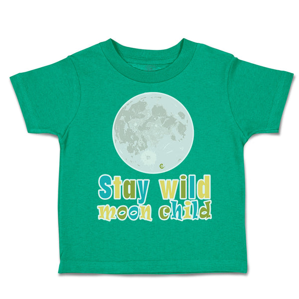 Toddler Clothes Stay Wild Moon Child Earth Toddler Shirt Baby Clothes Cotton