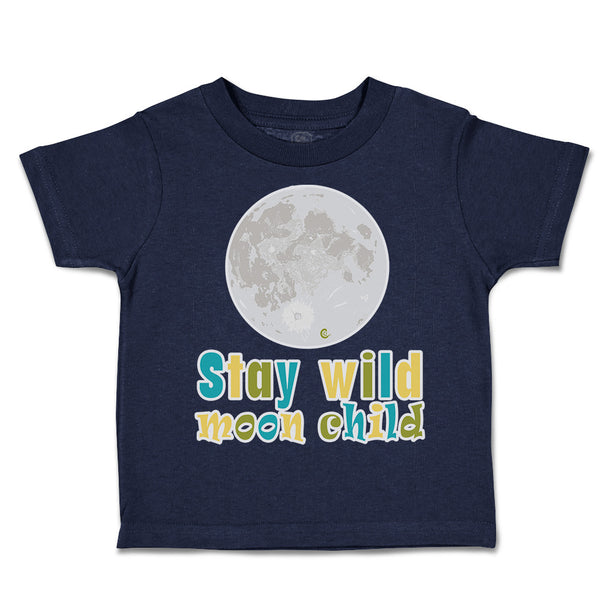 Toddler Clothes Stay Wild Moon Child Earth Toddler Shirt Baby Clothes Cotton