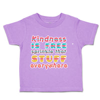 Kindness Is Free Sprinkle Stuff Everywhere